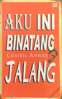 Image of Aku Ini Binatang Jalang Koleksi sajak 1942 - 1949