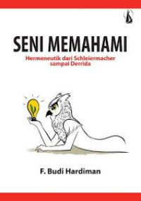 Image of SENI MEMAHAMI : Hermeneutik dari Schleiermacher sampai