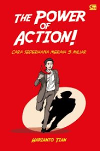 Image of THE POWER OF ACTION : Cara Sederhana Meraih 5 Miliar